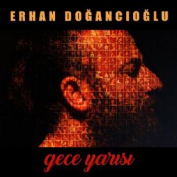 Erhan Doğancıoğlu&nbsp;Gece Yarısı