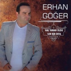 Erhan Göğer&nbsp;Hal Yaman Oldu (Sor Bir Defa)