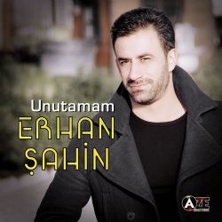 Erhan Şahin&nbsp;Unutamam