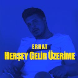 Erhat&nbsp;Herşey Gelir Üzerime