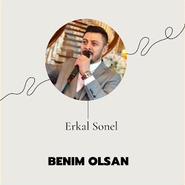 Erkal Sonel&nbsp;Benim Olsan