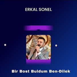 Erkal Sonel&nbsp;Bir Bost Buldum Ben, Dilek