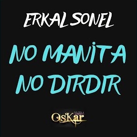 Erkal Sonel&nbsp;No Manita No Dırdır