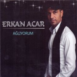 Erkan Acar&nbsp;Ağlıyorum