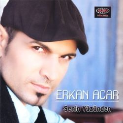 Erkan Acar&nbsp;Senin Yüzünden