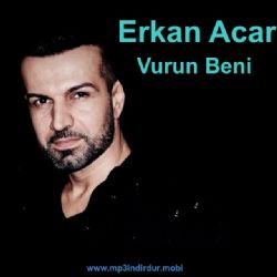 Erkan Acar&nbsp;Vurun Beni