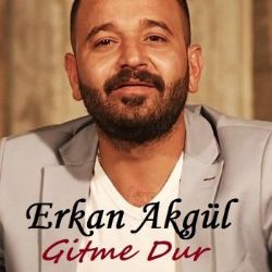 Erkan Akgül&nbsp;Gitme Dur