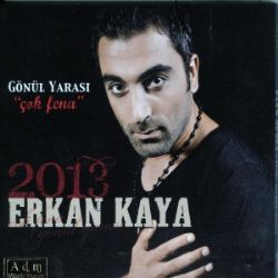 Erkan Kaya&nbsp;Gönül Yarası Çok Fena