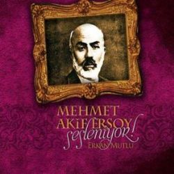 Erkan Mutlu&nbsp;Mehmet Akif Ersoy Sesleniyor