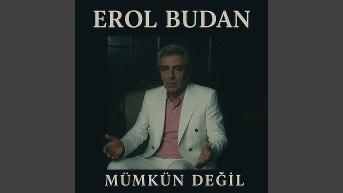 Erol Budan&nbsp;Mümkün Değil