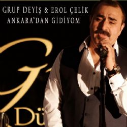 Erol Çelik&nbsp;Ankaradan Gidiyom