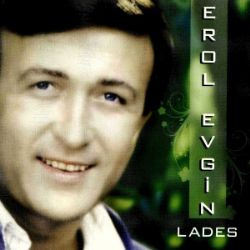 Erol Evgin&nbsp;Lades