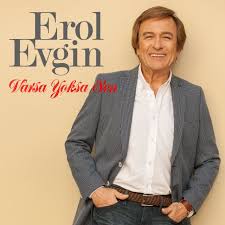 Erol Evgin&nbsp;Varsa Yoksa Sen