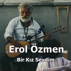 Erol Özmen&nbsp;Bir Kız Sevdim