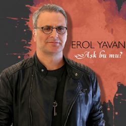 Erol Yavan&nbsp;Aşk Bu Mu
