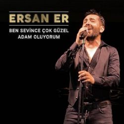 Ersan Er&nbsp;Ben Sevince Çok Güzel Adam Oluyorum