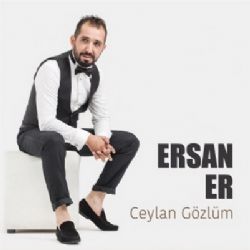 Ersan Er&nbsp;Ceylan Gözlüm