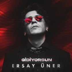 Ersay Üner&nbsp;Gidiyorsun
