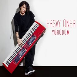 Ersay Üner&nbsp;Yürüdüm