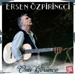 Ersen Özpirinçci&nbsp;Onu Görünce