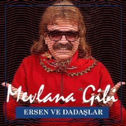 Ersen Ve Dadaşlar&nbsp;Mevlana Gibi