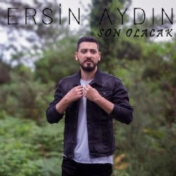 Ersin Aydın&nbsp;Son Olacak