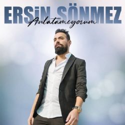 Ersin Sönmez&nbsp;Anlatamıyorum