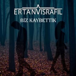 Ertan V İsrafil&nbsp;Biz Kaybettik