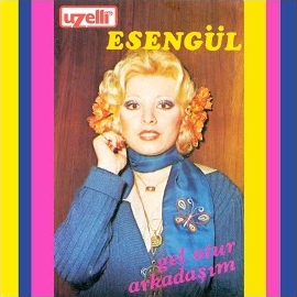 Esengül&nbsp;Gel Otur Arkadaşım