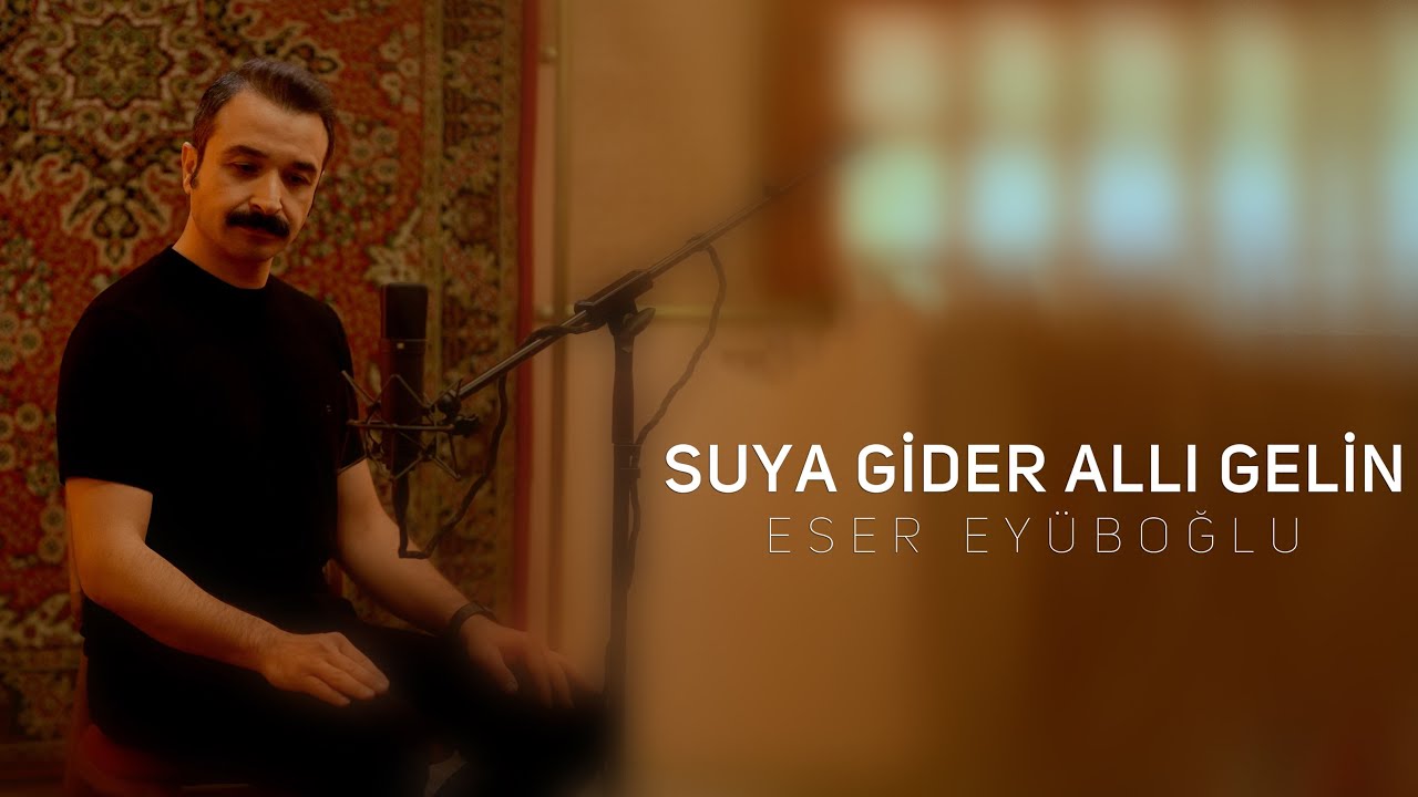 Eser Eyüboğlu&nbsp;SUYA GİDER ALLI GELİN
