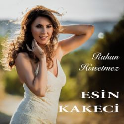 Esin Kakeci&nbsp;Ruhum Hissetmez