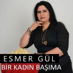 Esmer Gül&nbsp;Bir Kadın Başıma