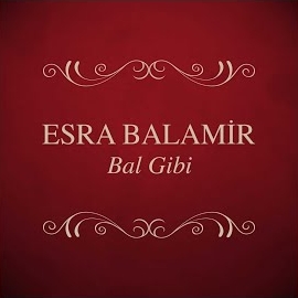 Esra Balamir&nbsp;Bal Gibi