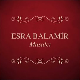 Esra Balamir&nbsp;MASALCI