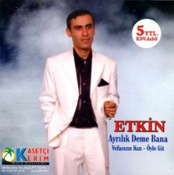 Etkin&nbsp;Ayrılık Deme Bana