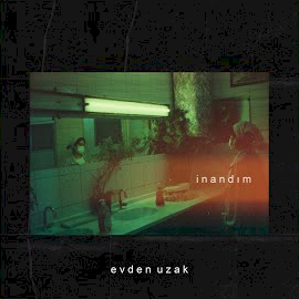 Evden Uzak&nbsp;İnandım