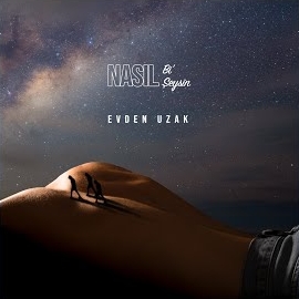 Evden Uzak&nbsp;Nasıl Bi Şeysin