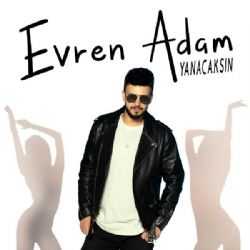 Evren Adam&nbsp;Yanacaksın