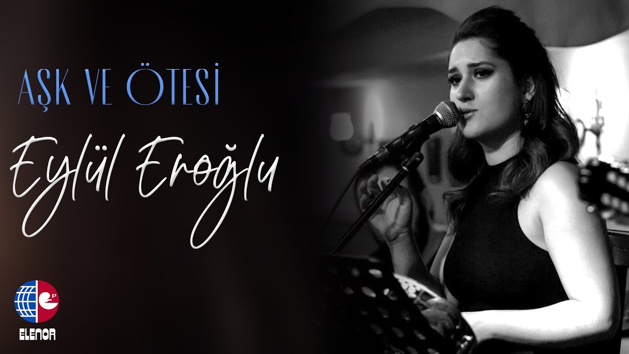 Eylül Eroğlu&nbsp;Aşk Ve Ötesi