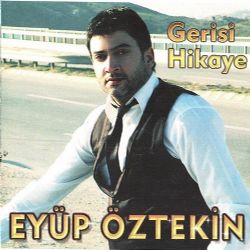 Eyüp Öztekin&nbsp;Gerisi Hikaye