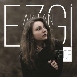 Ezgi Aktan&nbsp;Gece