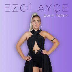 Ezgi Ayçe&nbsp;Derin Yemin