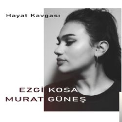 Ezgi Kosa&nbsp;Hayat Kavgası