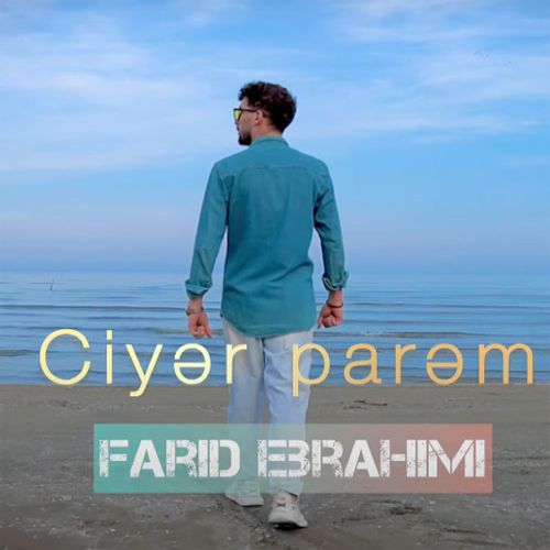 Farid Ebrahimi&nbsp;Ciyer parem