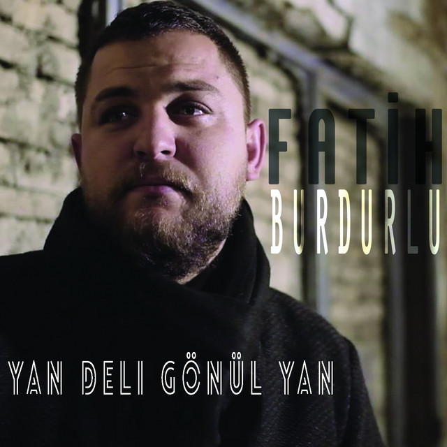 Fatih Burdurlu&nbsp;Yan Deli Gönül Yan