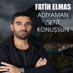 Fatih Elmas&nbsp;Adıyaman Seni Konuşsun