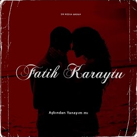 Fatih Karaytu&nbsp;Aşkından Yanayım Mı
