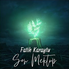 Fatih Karaytu&nbsp;Son Mektup