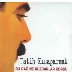 Fatih Kısaparmak&nbsp;Bu Dağ Ne Rüzgarlar Gördü