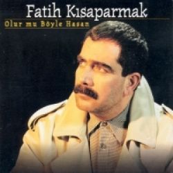 Fatih Kısaparmak&nbsp;Olurmu Böyle Hasan